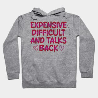 Expensive Difficult And Talks Back Hoodie